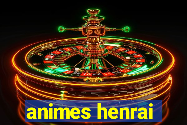 animes henrai